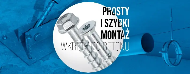 Nowość w ofercie: Wkręty do betonu – prosty i szybki montaż